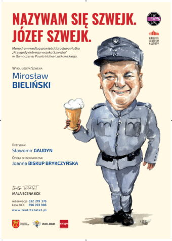 Grafika. Plakat monodramu teatru TeTaTeT. Na kremowym tle rysunek wojaka z twarzą aktora Mirosława Bielińskiego. Na górze czerwony napis: Nazywam się Szwejk. Józef Szwejk. W roli Szwejka: Mirosław Bieliński. KCK. Mała Scena.