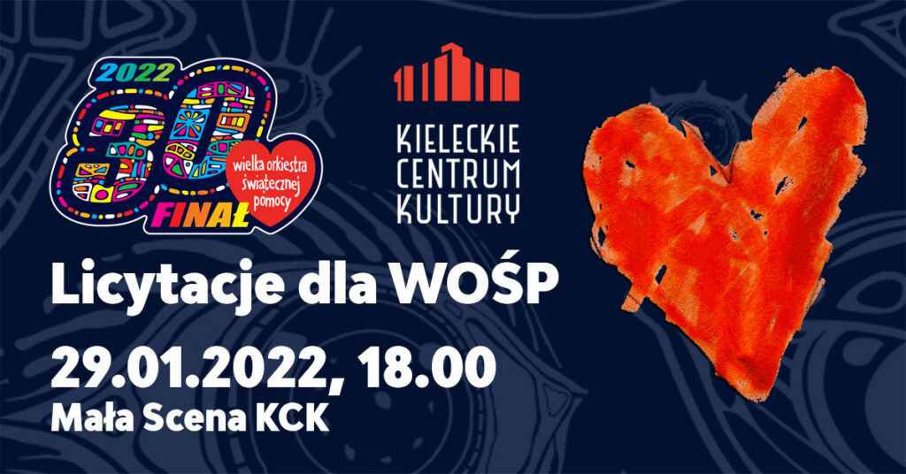 Grafika. Na granatowym tle po lewej stronie logo 30 finału Wielkiej Orkiestry Świątecznej Pomocy. Poniżej biały napis: Licytacje dla WOŚP. 29 stycznia godz. 18. Mała SCena KCK. Po prawej stronie czerwone, jakby namalowane odręcznie flamastrem serce.