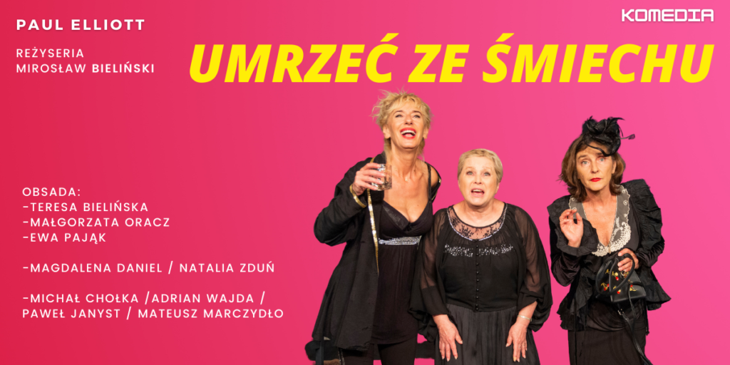 Grafika. Plakat spektaklu teatru TeTaTeT. Na różwoym tle po prawej stronie zdjęcie trzech pań w średnim wieku ubranych na czarno. Nad nimi żółty napis: Umrzeć ze śmiechu - komedia.