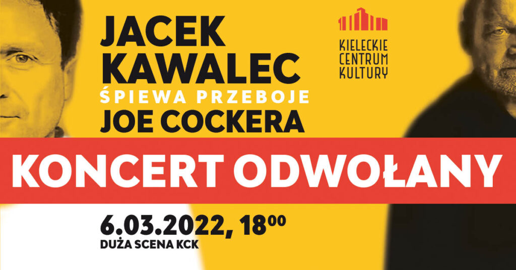 Grafika. Plakat koncertu. Na żółtym tle po lewej stronie zdjęcie połowy twarzy mężczyzny w średnim wieku. To Jacek Kawalec. Po prawej stronie - połowa sylwetki Joe Cockera. Na środku duże napisy: Jacek Kawalec śpiewa przeboje Joe Cockera. Poniżej czerwony pasek z napisem: Koncert odwołany.