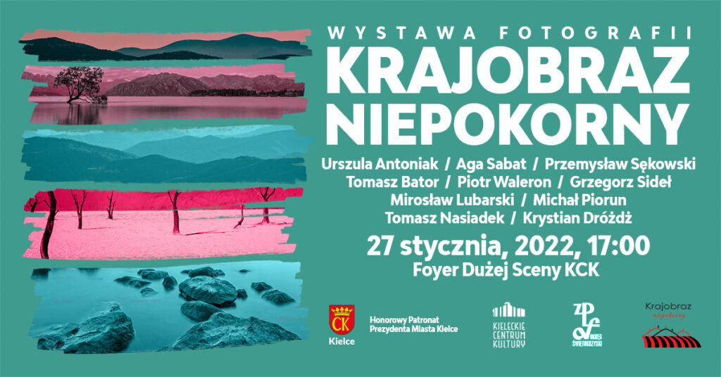 Grafika. Plakat wystawy. Na turkusowym tle po lewej stronie zdjęcia krajobrazów utrzymanych w różowo-seledynowej kolorystyce. Po prawej stronie białymi literami napisano: wystawa fotografii Krajobraz niepokorny. Na dole data: 27 stycznia 2022, godz. 17. Foyer Dużej Sceny KCK.