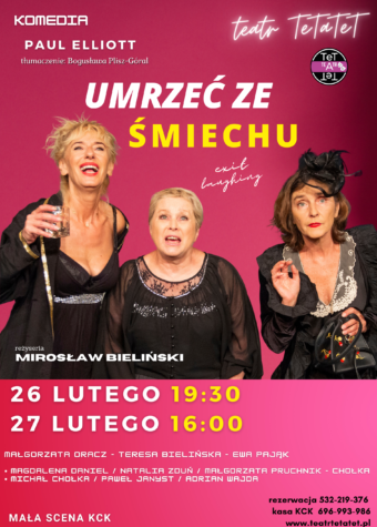 Grafika. Plakat spektaklu teatru TeTaTeT. Na różowym tle w centralnej częśći zdjęcie trzech pań w średnim wieku ubranych na czarno. Nad nimi napis: Umrzeć ze śmiechu - komedia. Poniżej daty 26 lutego godz. 19:30 i 27 lutego, godz. 16.