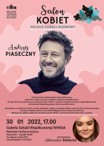 Grafika. Plakat salonu kobiet. Na różowym tle zdjęcie uśmiechniętego mężczyzny z kilkudniowym zarostem i krótkimi, zwichrowanymi włosami. To Andrzej Piaseczny. Na dole napis: 30 stycznia 2022 godz. 17. Galeria Sztuki Współczesnej Winda KCK. Wejściówki - cegiełki WOŚP do nabycia w kasie KCK.