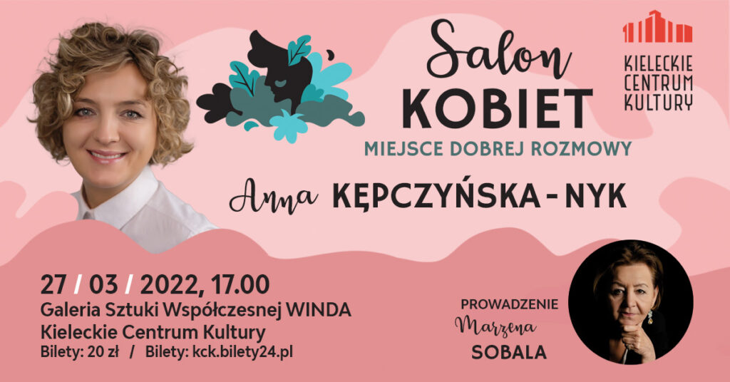 Grafika. Plakat Salonu Kobiet. W górnym prawym rogu zdjęcie uśmiechniętej blondynki o kręconych włosach. To Anna Kępczyńska-Nyk. Po prawej napis Salon Kobiet. W dolnym lewym rogu 27 marca 2022, godz. 17. Galeria Sztuki Współczesnej Winda. Bilety 20 zł.