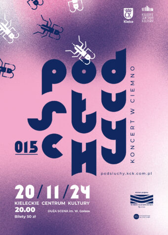 Grafika. Granatowy napis Podsłuchy na różowym tle Obok cyfry: 015. Poniżej data: 20 listopada, Duża Scena KCK, bilety 50 zł.