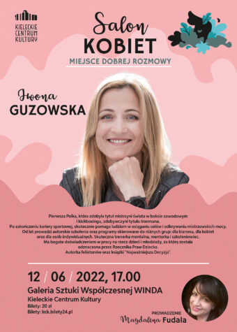 Grafika. Plakat. Na różowym tle w centralnym miejscu zdjęcie uśmiechniętej blondynki z długimi prostymi włosami. To Iwona Guzowska. Nad zdjęciem napis: Salon Kobiet. Na dole napis: 12 czerwca 2022 godz. 17 Galeria Sztuki Współczesnej Winda KCK. Bilety 20 zł. Po prawej stronie na dole w kółku zdjęcie prowadzącej Magdaleny Fudali.