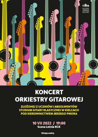 Grafika. Na czarnym tle w dolnej części napis: koncert orkiestry gitarowej. 10 lipca godz. 19. Scena Letnia KCK. Wstęp wolny. W górnej części grafiki schematyczne gitary w kolorze żółtym, amarantowym, pomarańczowym i seledynowym.