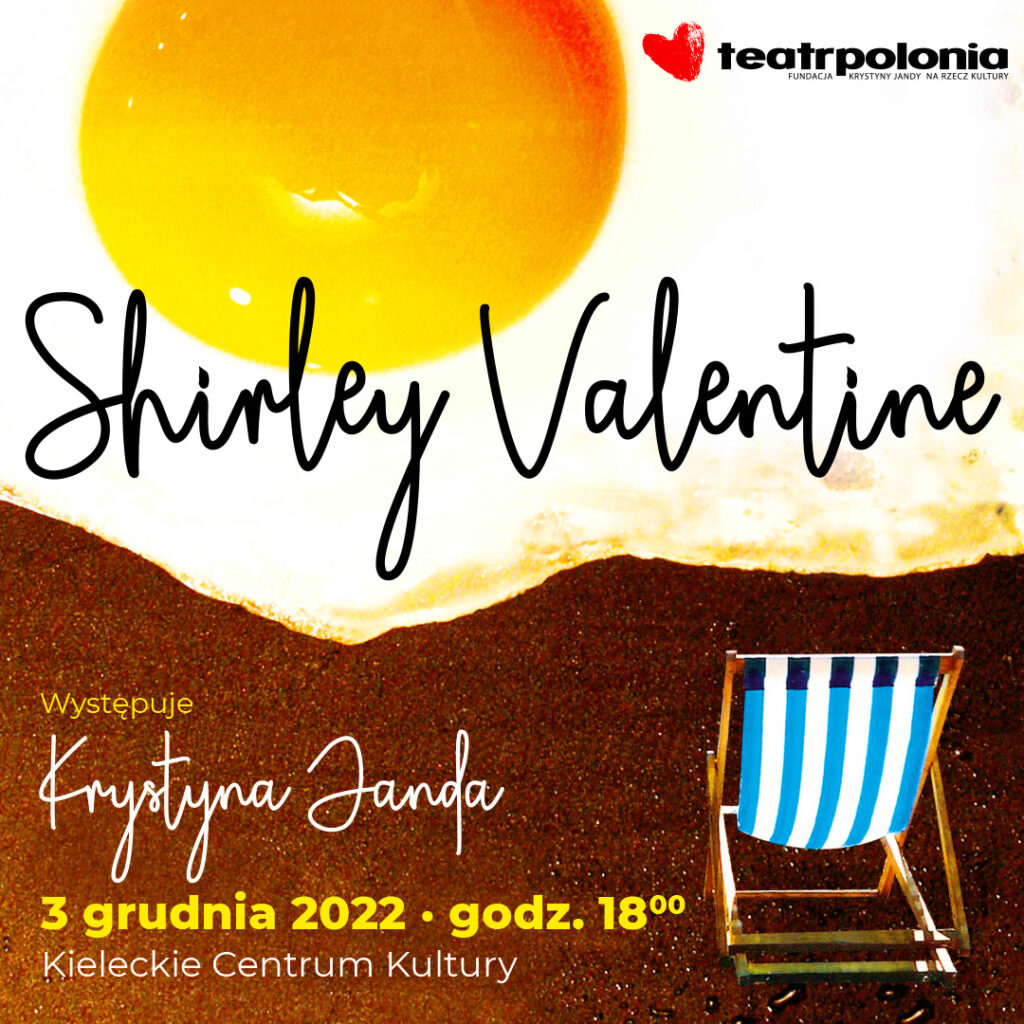 Grafika. Plakat spektaklu. Na górze po prawej stronie logo Teatru Polonia. W centralnej części grafiki odręczny napis: Shirley Valentine. Poniżej napis: występuje Krystyna Janda. 3 grudnia 2022 godz. 18. Kieleckie Centrum Kultury. Grafika przedstawia brązową plażę z leżakiem w niebiesko-białe pasy. Nad plażą góruje ogromne, żółto-pomarańczowe słońce.