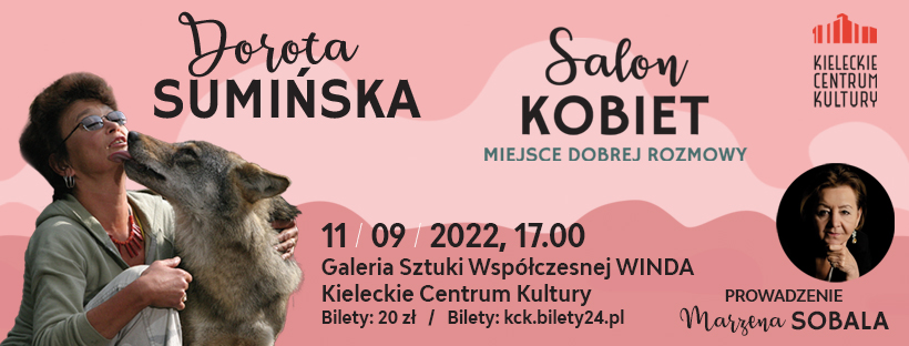 Grafika. Plakat Salonu Kobiet. Na różowym tle po prawej stronie napisy: Salon Kobiet . Dorota Sumińska. Po prawej - zdjęcie kobiety w ciemnych okularach i krótkiej fryzurze,, którą po brodzie liże pies w typie owczarka. Po lewej stronie na dole napis: 11 września 2022 godz. 17. Galeria Sztuki Współczesnej Winda KCK, bilety 20 zł.