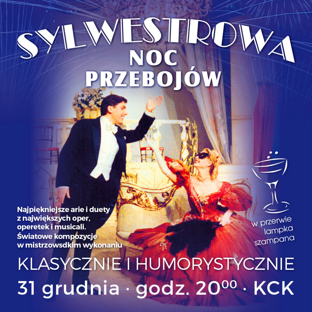 Grafika. Plakat Sylwestrowej Nocy Przebojów. Klasycznie i humorystycznie. 31 grudnia godz. 20 KCK. W centralnej części plakatu zdjęcie kobiety w pięknej czerwonej sukni i mężczyzny we fraku. Kobieta siedzi na kanapie, mężczyzna stoi wyciągając dłoń w stronę damy..