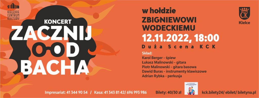 Grafika koncertu "Zacznij od Bacha. Na pomarańczowym tle graficznie narysowane bujna czupryna i okulary. Na nich biały napis: koncert Zacznij od Bacha. Po prawej stronie biały napis: w hołdzie Zbigniewowi Wodeckiemu. 12 listopada godz. 18. Duża scena KCK. Śpiew Karol Berger. Bilety 30-40 zł.