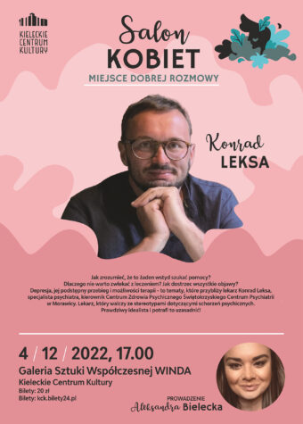 Grafika Salonu Kobiet. W centralnej części grafiki zdjęcie mężczyzny w okularach z kilkudniowym zarostem. To doktor psychiatrii Konrad Leksa. Poniżej data 4 grudnia 2022, godz. 17. Galeria Sztuki Współczesnej "Winda". Bilety 20 zł.
