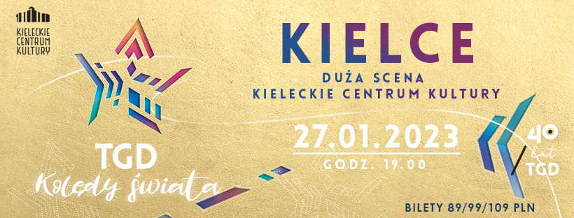 Grafika. Na piaskowym tle duże litery: Kielce. Duża Scena Kieleckie Centrum Kultury. W dolnym lewym roku napis TGD Kolędy świata. Data: 27 stycznia 2023 godz. 19. Bilety 89, 99 i 109 zł