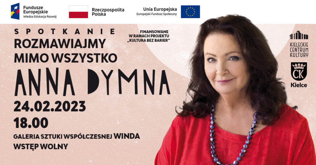 Grafika. Plakat spotkania Rozmawiajmy Mimo Wszystko. N a graife zcdjęcie kobiety w średnim wieku z długimi ciemmnymi włosami, ubranej w czerwoną bluzkę. To Anna Dymna. Na grafice napiy: Finanoswane w ramach projektu "Kultura bez barier". 24 lutego 2023 roku. godz. 18. Galeria Sztuki Współczesnej "Winda". Wstęp wolny.