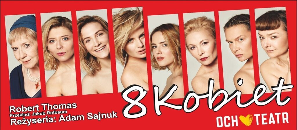Plakat spektaklu "8 kobiet". Na czerwonym tle 8 wąskich zdjęć kobiet - aktorek grających w spektaklu. Poniżej białe napisy: 8 kobiet, Robert Thomas, przekład Jakub Rotbaum, reżyseria Adam Sajnuk. Oraz logo teatru Och Teatr. reżyseria Adam Sajnuk