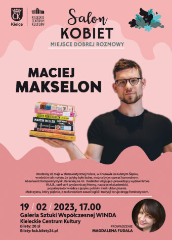 Plakat Salonu Kobiet. W centralnej części grafiki na różowym tle zdjęcie młodego mężczyzny w okularach i z brodą trzymającego na prawej ręce niewielki stosik książęk. Na dole daty: 19 lutego, godz. 17. Galeria Sztuki Współczensje "inda" Kieleckie Centrum Kultury, bilety 20 zł.