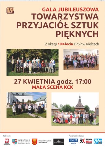 Grafika. Plakat gali jubileuszowej Towarzystwa Przyjaciół Sztuk Piiknych z okazji 100-leca. 27 kwietnia godz. 17 Mała Scena KCK. Na grafice w beżowym kolorze 4 fotografie przedstawiające grupy ludzi na tle róznych obiektów architektury.