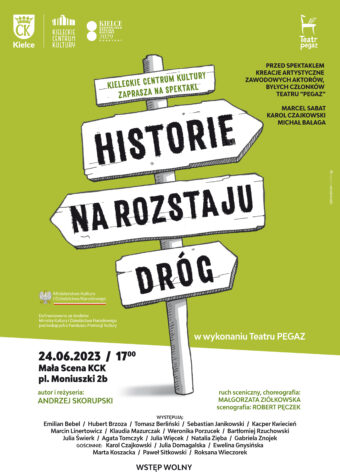 Grafika spektaklu Teatru Pegaz. Na jasnozielonym tle bialy drogowskaz z czterema tabliczkami. Na nich umieszczono napis: KCK zaprasza na spektakl Historie na rozstaju dróg. 24 czerwca godz. 17. Mała Scena KCK. Wstęp wolny.