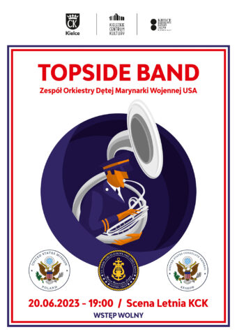 Grafika koncertu. Na białym tle schematyczny portret żołnierza w granatowym mundurze grającego na puzonie. Nad grafiką czerwone litery: Topside Band. Zespól Orkiestry Dętej Marynarki Wojennej USA". Pod grafiką data: 20 czerwca 2023 roku, godz. 19. Scena Letnia KCK. Wstęp wolny.