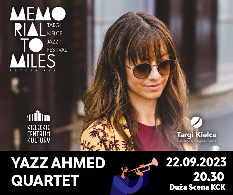 Grafika. Plakat koncertu festiwalu Memorial to Miles.. Na czarnym tle białe litery: Yazz Ahmed Quartet 22 września godz. 20:30. Duża Scena KCK. Nad napisami zdjęcie uśmiechniętej brunetki w okularach przeciwsłonecznych.