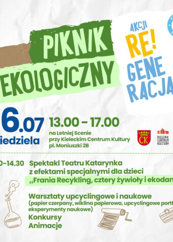 Grafika Pikniku Ekologicznego 16 lipca godz. 13-17. Letnia Scena przy Kieleckim Centrum Kultury. Akcja Regeneracja. Kolorowe napisy umieszczone na tle w połowie wyglądającym jak tektura, w połowie - jak zmięta kartka papieru. Poniżej dodatkowy napis: 13:30-14:30 spektakl teatru Katarynka "Frania Recykling, cztery żywioły i ekodancing".