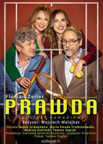 Grafika. Plakat teatralny. Na zdjęciu czwórka aktorów: Dwie panie stoją nad dwoma panami. Kobiety trzymają w rękach rakietę do tenisa, a druga piłeczki tenisowe. Na dole tytuł spektaklu: Prawda. Reżyser Wojciech Malajkat. Obsada: Marta Żmuda Trzebiatowska, Beata Ścibakówna, Andrzej Zieliński, Tomasz Sapryk.