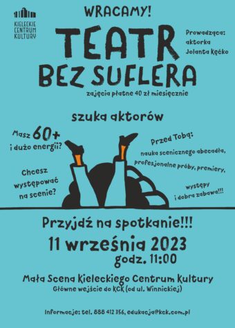 Grafika. Na turkusowym tle czarne napisy: Wracamy! Teatr bez suflera. Prowadząca: aktorka Jolanta Kęcko. Zajęcia płatne 40 zł miesięcznie. Przyjdź na spotkanie: 11 września, godz. 11 Mała SCena KCK.