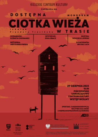 Grafika. Plakat spektaklu. Na czerwonym tle wąski czarny domek ze spadzistym dachem na patyczakowatych, prostych nogach. Obok czarny. pies. Na górze napisy: Kieleckie Centrum Kultury zaprasza na : Dostępna Ciotka Wieża. Monodram w trasie. 29 sierpnia 2023 godz. 18 Pińczowskie Centrum Kultury, wstęp wolny. Spektakl z audiodeskrypcją na żywo dla osób z niepełnosprawnością wzroku.