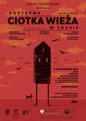 Grafika. Plakat spektaklu. Na czerwonym tle wąski czarny domek ze spadzistym dachem na patyczakowatych, prostych nogach. Obok czarny. pies. Na górze napisy: Kieleckie Centrum Kultury zaprasza na : Dostępna Ciotka Wieża. Monodram w trasie. 11 października 2023 godz. 18 Miejskie Centrum Kultury, Skarżysko Kamienna. Wstęp wolny. Spektakl z audiodeskrypcją na żywo dla osób z niepełnosprawnością wzroku.