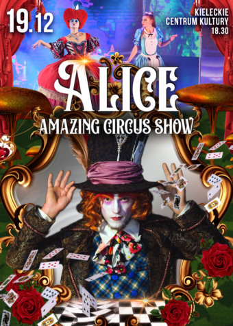 Grafika. Plakat. Alice Amazing Circus Show. Kieleckie Centrum Kultury, 19 grudnia. godz. 18:30. Nagrafice zdjęcia trójki aktorów. Jeden w ogromnym cylindrze na glowie, kobieta z wielką czerwoną peruką w kształcie serca i kobieta z długimi prostymi włosami i kokardą na głowie w niebieskiej sukience.