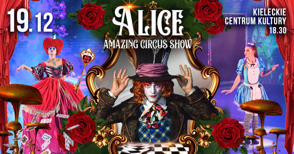 Grafika. Plakat. Alice Amazing Circus Show. Kieleckie Centrum Kultury, 19 grudnia. godz. 18:30