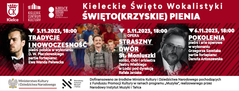 Grafika. Plakat Kieleckiego Święta Wokalistyki. Na czerwonym tle w czarne skośne paski trzy zdjęcia: dwóch śpiewaków i kadr z opery. Na tym tle białe napisy" Kieleckie Święto Wokalistyki Święto(krzyskie) Pienia 3 listopada, godz. 18 Tradycje i nowoczesność, Dionizy Wincenty Płaczkowski, 5 listopada godz. 18, opera Starszny Dwór Stanisław a Moniuszki 6 listopada godz. 18 Pokolenia, Grzegorz Szostak.