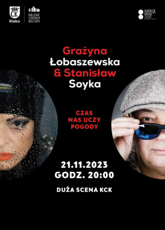 Grafika. Plakat koncertu. Na czarnym tle po bokach zdjęcia kobiety i mężczyzny wycięte w kółka. Na każdym widać połowę twarzy. W centralnej części biało-czerwony napis: Grażyna Łobaszewska i Stanisław Soyka. Czas nas uczy pogody. 21 listopada godz. 20 Duża Scena KCK