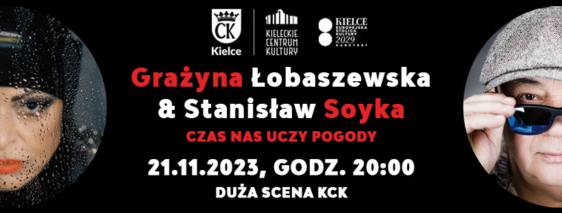 Grafika. Plakat koncertu. Na czarnym tle po bokach zdjęcia kobiety i mężczyzny wycięte w kółka. Na każdym widać połowę twarzy. W centralnej części biało-czerwony napis: Grażyna Łobaszewska i Stanisław Soyka. Czas nas uczy pogody. 21 listopada godz. 20 Duża Scena KCK