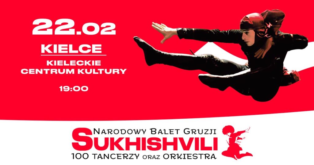 Grafika. Plakat. Na czerwonym tle zdjęcie mężczyzny w wyskoku z nogami ułożonymi pod kątem prostym do korpusu. Po lewej od tancerza napis: 22 lutego, kieleckie centrum kultury, godz. 19. Na biały tl na dole grafiki napis: Narodowy Balet Gruzji Sukhishvili. 100 tancerzy i orkiestra.