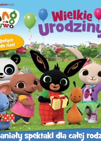Grafika. Kolorowe rysunkowe postaci z bajki: mały słoń, panda, słonica, czarny i biały królik. Nad nimi napis: Bing na żywo. Wielkie Urodziny. Dołącz do nas. Na dole na niebieskim pasku napis: Wspaniały spektakl dla całej rodziny!