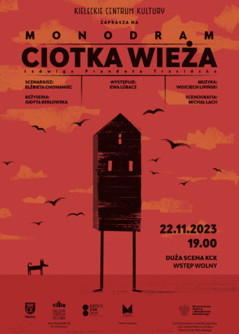 Grafika. Plakat monodramu Ciotka Wieża. Na czerwonym tle wąski wysoki domek na cienkich, długich nogach obok niewielki czarnych pies. Na górze napis: KCK zaprasza na monodram Ciotka Wieża. Jadwiga Prandota Trzcińska. Scenariusz: Elżbieta Chowaniec, reżyseria: Judyta Berłowska, występuje Ewa Lubacz, muzyka: Wojciech Lipiński, scenografia: Michał Lach. Duża Scena KCK. Data spektaklu: 22 listopada 2023, godz. 19. Wstęp wolny.