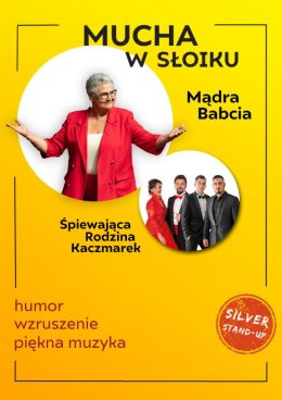 Grafika. Na żóltym tle dwa koła, w których umieszczono zdjęcia. Na górze siwa kobieta w okularach i czerwonej marynarce. Zdjęcie podpisano: Mądra babcie. Poniżej w mniejszym kole cztery osoby stojące w rzędzie: trzech mężczyzn i jedna kobieta. Zdjęcie podpisano:śiewająca rodzina Kaczamrek. Na górze tytłu wydarzenia: Mucha w słoiku. Na dole w czerwonym kółku napis: silver stand up.