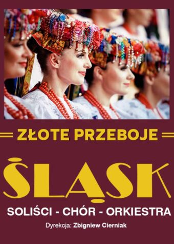 Plakat. W górnej części zdjęcia stojących w rzędzie kobiet w dużych wiankach ludowych na głowie. Poniżej na bordowym tle napis: Złote przeboje. Śląsk. Soliści, chór, orkiestra.