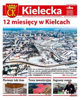 Grafika. Pierwsza strona biuletynu Kielecka, nr 1/2024. W centralnym miejscu duże zdjęcie panoramy Kielc z loty ptaka. To główny tekst o tytule: 12 miesięcy w Kielcach. Poniżej trzy krótkie teksty: Pierwszy taki dom, Teren inwestycyjny i Zagramy razem.