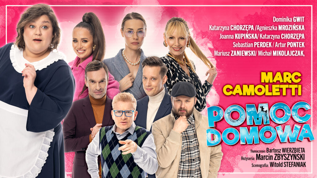 Grafika. Plakat spektaklu. Na intensywnie różowym tle po lewej stronie zdjęcia siedmiu aktorów: trzech aktorek i czterech aktorów. Z lewego boku większe zdjęcie aktorki przy tuszy w stroju pokojówki. To Dominika Gwit. Po prawej stronie niebieski napis: Pomoc Domowa.