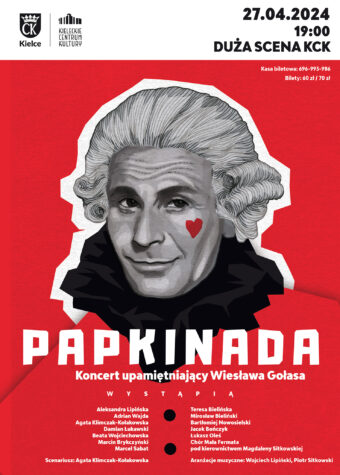 Grafika. Plakat koncertu. Na czerwonym tle narysowany mężczyzna w białej historycznej peruce. To wizerunek aktora Wiesława Gołasa. Poniżej napis: Papkinada. Koncert upamiętniający Wiesława Gołasa. Na górze data: 27 kwietnia godz. 19. Duża Scena KCK. Bilety: 60/70 zł