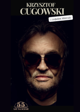 Grafika. Plakat koncertu. Na czarnym tle zdjęcie twarzy starszego mężczyzny w ciemnych okularach. Nad zdjęciem napis: Krzysztof Cugowski z zespołem mistrzów, Poniżej zdjęcia napis: 55 lat na scenie.