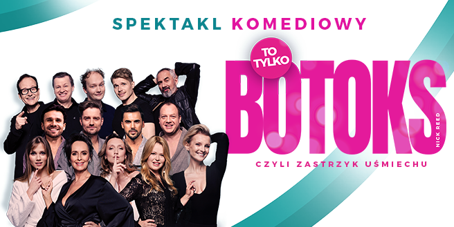 Zdjęcie. Plakat spektaklu. Na białym tle z turkusową pofalowaną linią po lewej stronie zdjęcie pięciu aktorek i dziewięciu aktorów. Po prawej stronie jaskraworóżowy napis: To tylko Botoks czyli zastrzyk śmiechu. Na górze napis: Spektakl komediowy.