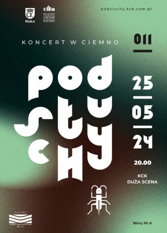 Grafika. Plakat koncertu "Podsłuchy". Na cieniowanym, zielono-brązowym tle duży biały napis: koncert w ciemno. Podsłuchy. Obok liczba 011. Poniżej data: 25 kwietnia godz. 20. KCK Duża Scena.. Bilety 50 zł.