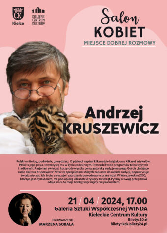 Grafika. Plakat Salonu Kobiet. Na różowym tle zdjęcie siwiejącego mężczyzny w okularach przytulającego małego tygryska. Obok napis: Andrzej Kruszewicz. Poniżej data: 21 kwietnia godz. 17. Galeria Sztuki Współczesnej "Winda". Bilety 20 zł.