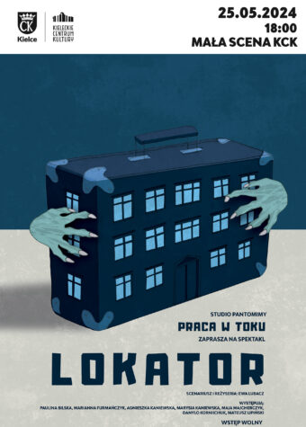 Grafika. Plakat spektaklu "Lokator" Studia Pantomimy Praca w toku. Na biało niebieskim tle rysunek starej walizki, na której narysowano okna. Dzięki temu walizka przypomina blok lub kamienicę. Walizkę obejmują zielonkawe dłonie z ogromnymi pazurami. Poniżej napis: "Lokator". W górnym prawym rogu: data 25 maja godz. 18. Mała Scena KCK. Wstęp wolny.