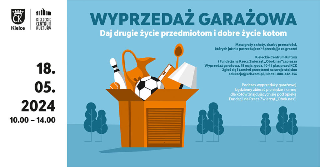 Grafika. Plakat wyprzedaży garażowej. Na niebieskim tle grafika: rudy karton z wystającymi przedmiotami: piłką, dzbankiem, lampką i łyżką. Po lewej stronie data: 18 maja, godz. 10-14, plac przed KCK. Zamów przestrzeń na stoisko: edukacja@kck.com.p lub tel. 888-412-356.