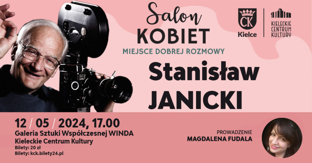 Grafika. Plakat Salonu Kobiet. Na różowym tle zdjęcie uśmiechniętego siwego pana z kamerą filmową. Obok napis: Stanisław Janicki. Na dole grafiki data: 12 maja, godz. 17 Galeria Sztuki Współczesnej "Winda". Bilety 20 zł.