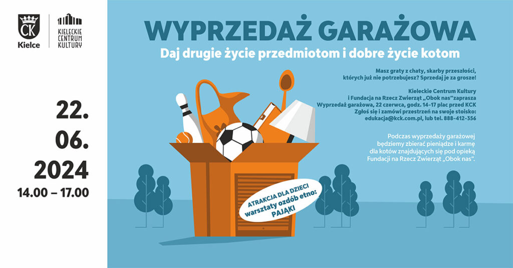 Grafika. Plakat wyprzedaży garażowej 2. Na niebieskim tle grafika: rudy karton z wystającymi przedmiotami: piłką, dzbankiem, lampką i łyżką. Na pudle napis zamknięty w owal: atrakcja dla dzieci: warsztaty ozdób etno: pająki. Po lewej stronie data: 22 czerwca, godz. 14-17, plac przed KCK. Zamów przestrzeń na stoisko: edukacja@kck.com.p lub tel. 888-412-356.
